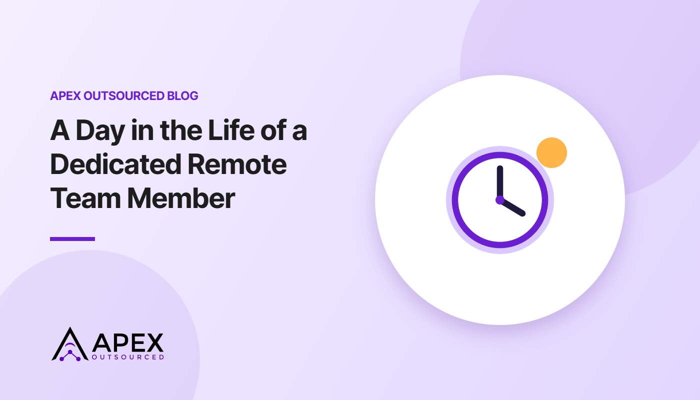 A Day in the Life of a Dedicated Remote Team Member – Apex Outsourced blog
