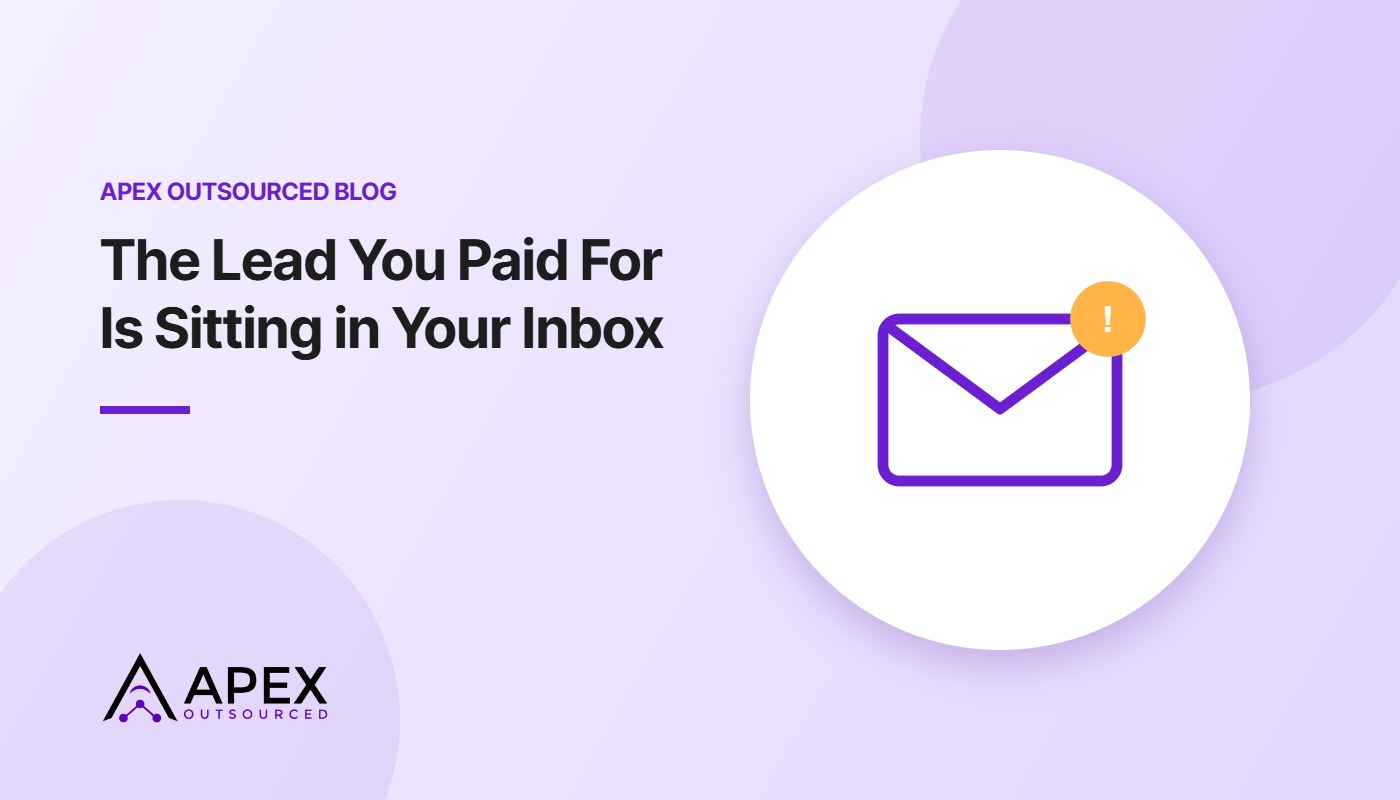 The Lead You Paid For Is Sitting in Your Inbox – Apex Outsourced blog